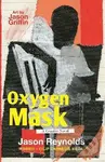 Oxygen Mask - Jason Reynolds - kniha z kategorie Beletrie