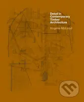 Detail in Contemporary Timber Architecture - Amy June Bates (ilustrátor), Virginia McLeod - kniha z kategorie Architektura