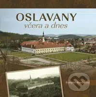 Oslavany včera a dnes - Svatopluk Staněk - kniha z kategorie Fotografie