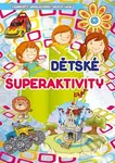 Dětské superaktivity (Labyrinty, omalovánky, hravé úkoly) - kniha z kategorie Knihy o hrách