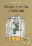 Swing a svoboda za mřížemi - Zdeněk Novák