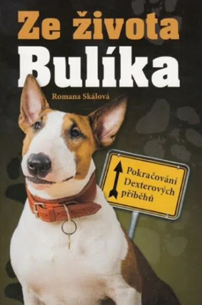 Ze života Bulíka - Pokračování Dexterových příběhů - Romana Skálová
