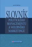 Slovník politického managementu a volebního marketingu - Jan Kubáček - e-kniha