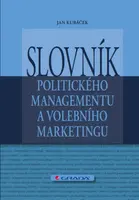 Slovník politického managementu a volebního marketingu - Jan Kubáček - e-kniha