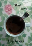 Slaná káva - Filip Koleják