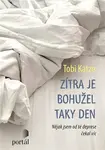 Zítra je bohužel taky den - Tobi Katze