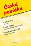 Česká povídka - Karel Čapek, Viktor Dyk, Vladislav Vančura