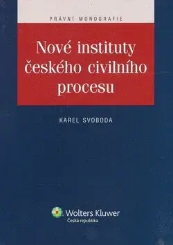 Nové instituty českého civilního procesu - Karel Svoboda