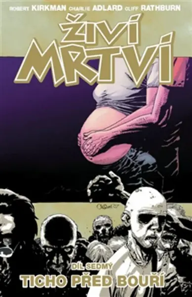 Živí mrtví 7 - Ticho před bouří - Robert Kirkman, Charlie Adlard, Cliff Rathburn