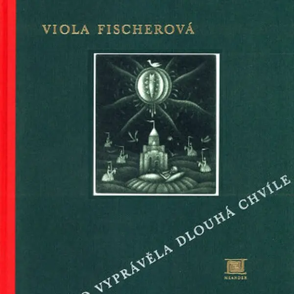 Co vyprávěla Dlouhá chvíle - Viola Fischerová