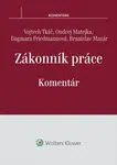 Zákonník práce Komentár - Ondřej Matějka, Vojtech Tkáč, Dagmara Friedmannová, Branislav Masár