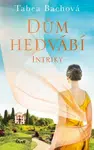 Dům hedvábí. Intriky - Tabea Bachová