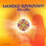 Mandaly rovnováhy - síla celku - Lucie Hrochová