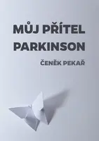 Můj přítel parkinson - Čeněk Pekař