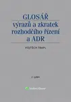 Glosář výrazů a zkratek rozhodčího řízení a ADR - Vojtěch Trapl