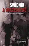 Manželé Goebbelsovi - svůdník a vražedkyně - Václav Miko - e-kniha