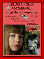 Kluci a holky fotografují s digitálním fotoaparátem II. díl - Marie Němcová