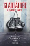 Gladiátoři z táborů smrti - Andrzej Fedorowicz