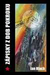 Zápisky z dob pokroku - Jan Hlach
