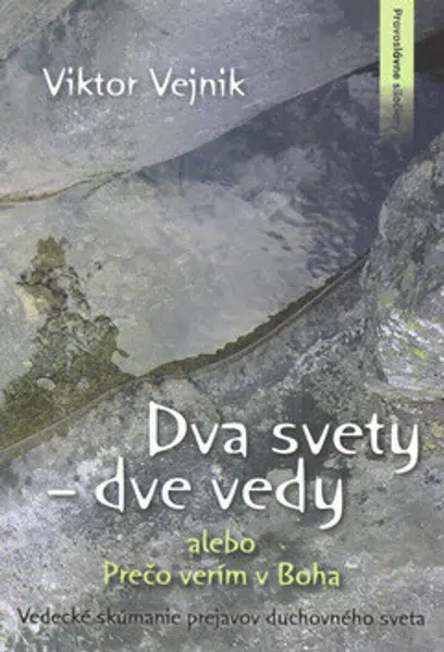 Dva svety dve vedy alebo Prečo verím v Boha - Viktor Vejnik