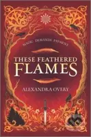 These Feathered Flames - Overy Alexandra - kniha z kategorie Pro děti