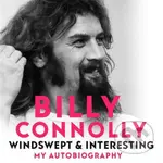 Windswept & Interesting (My Autobiography) - Billy Connolly