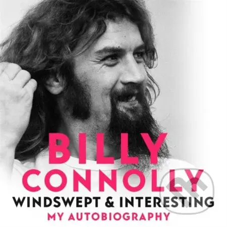 Windswept & Interesting (My Autobiography) - Billy Connolly