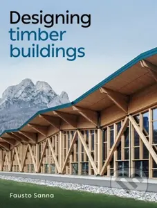 Designing Timber Buildings - Fausto Sanna - kniha z kategorie Architektura