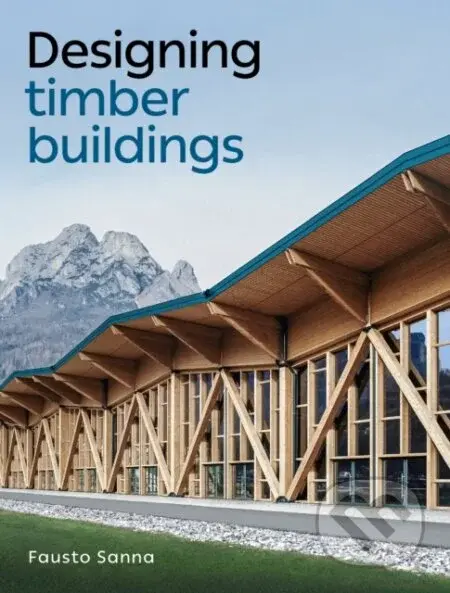 Designing Timber Buildings - Fausto Sanna - kniha z kategorie Architektura