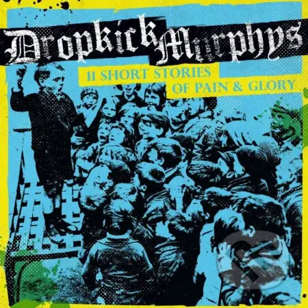 Dropkick Murphys:  11 Short Stories Of Pain & Glory LP