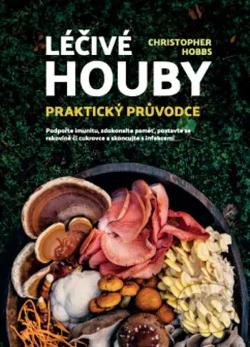 Léčivé houby: Praktický průvodce - Christopher Hobbs - kniha z kategorie Biologie