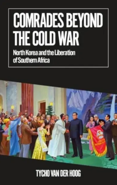 Comrades Beyond the Cold War - Tycho van der Hoog