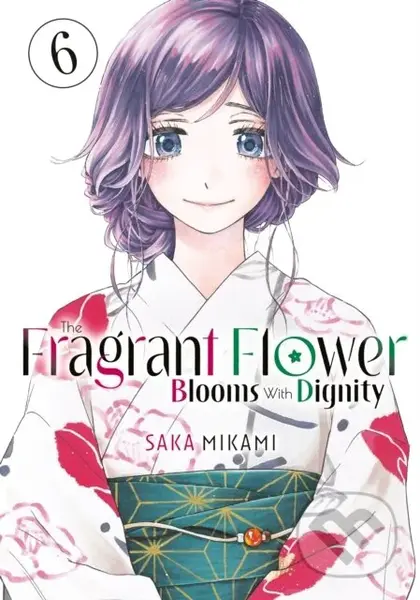 The Fragrant Flower Blooms With Dignity 6 - Saka Mikami - kniha z kategorie Komiksy