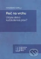 Reč na vrchu (Utópia alebo každodenná prax?) - Massimo Grilli - kniha z kategorie Náboženská literatura
