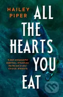 All the Hearts You Eat - Hailey Piper - kniha z kategorie Horory