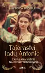 Tajemství Lady Antonie (Zakázaná vášeň na dvoře Tudorovců) - kniha z kategorie Romantická