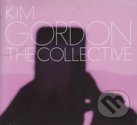 Kim Gordon: The Collective - Kim Gordon