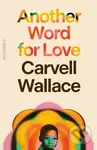 Another Word for Love (A Memoir) - Carvell Wallace - kniha z kategorie Životopisy, reportáže a myšlenky