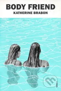 Body Friend - Katherine Brabon - kniha z kategorie Společenská beletrie