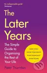 The Later Years (The perfect gift for Father's Day! A simple guide to a worry-free existence in the remaining years of life)