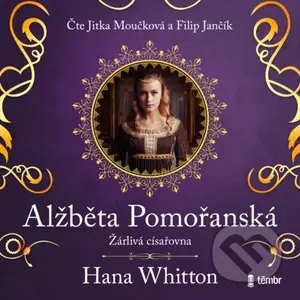 Alžběta Pomořanská – Žárlivá císařovna - Hana Whitton - audiokniha z kategorie Romantika