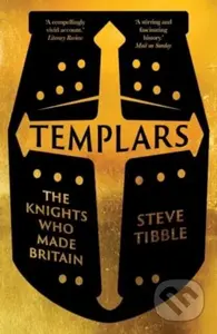 Templars The Knights Who Made Britain (The Knights Who Made Britain) - kniha z kategorie Historie