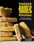 Instant Ramen Kitchen (40+ Delicious Recipes That Go Beyond the Packet) - Peter J. Kim