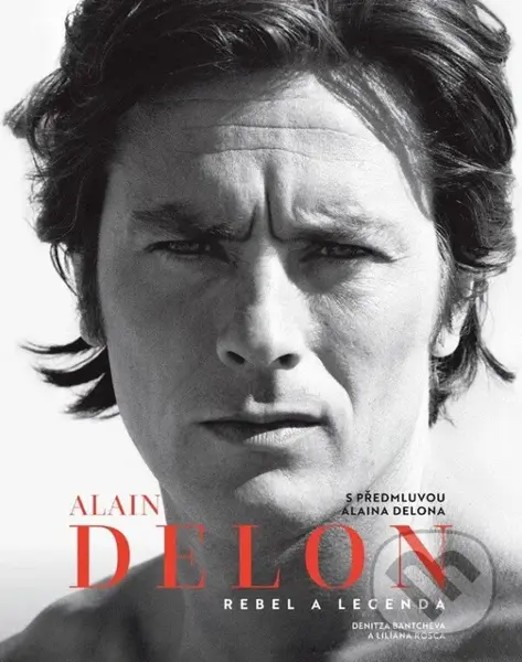 Alain Delon (Rebel a legenda) - Denitza Bantcheva, Liliana Rosca