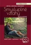 Smysluplné vztahy - Michaela Bartošová, Michal Bartoš - kniha z kategorie Seberozvoj