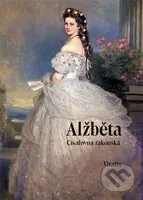 Alžběta (Císařovna rakouská) - Karl Tschuppik - kniha z kategorie Odborné a naučné