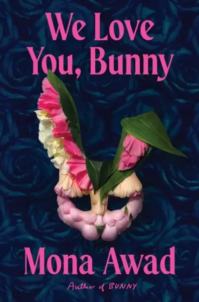 We Love You, Bunny - Mona Awad