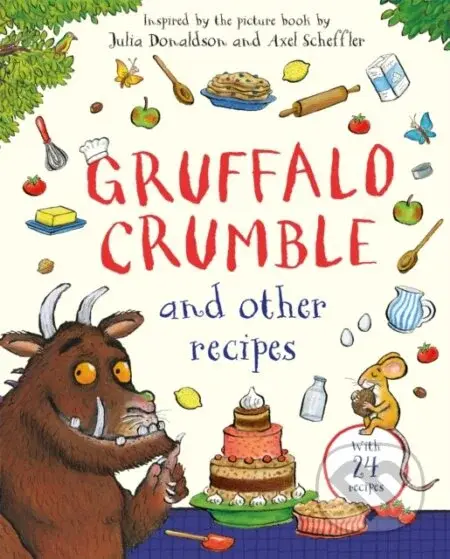Gruffalo Crumble and Other Recipes - Julia Donaldson, Axel Scheffler (ilustrátor) - kniha z kategorie Kuchařky