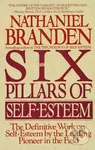 Six Pillars Of Self Esteem (The Definitive Work on Self-Esteem by the Leading Pioneer in the Field) - kniha z kategorie Seberozvoj