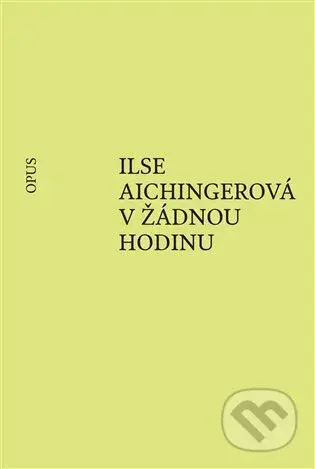 V žádnou hodinu - Ilse Aichingerová - kniha z kategorie Společenská beletrie